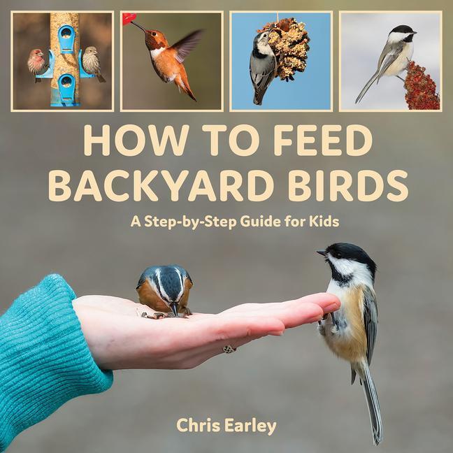 Cover: 9780228103769 | How to Feed Backyard Birds | A Step-By-Step Guide for Kids | Earley