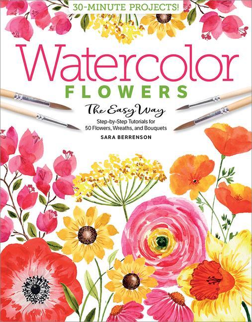 Cover: 9780764362064 | Watercolor the Easy Way Flowers: Step-By-Step Tutorials for 50...