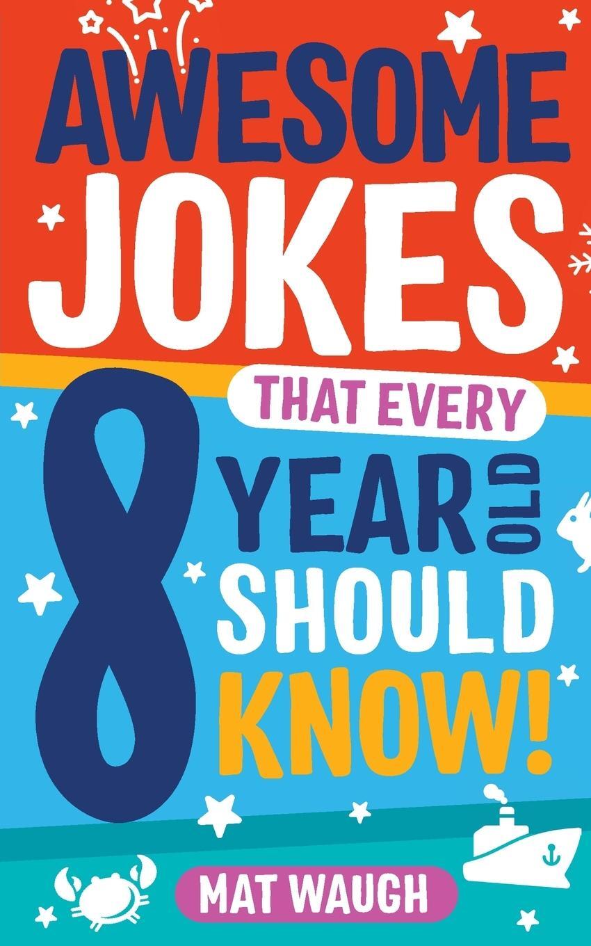 Cover: 9781999914745 | Awesome Jokes That Every 8 Year Old Should Know! | Mat Waugh | Buch