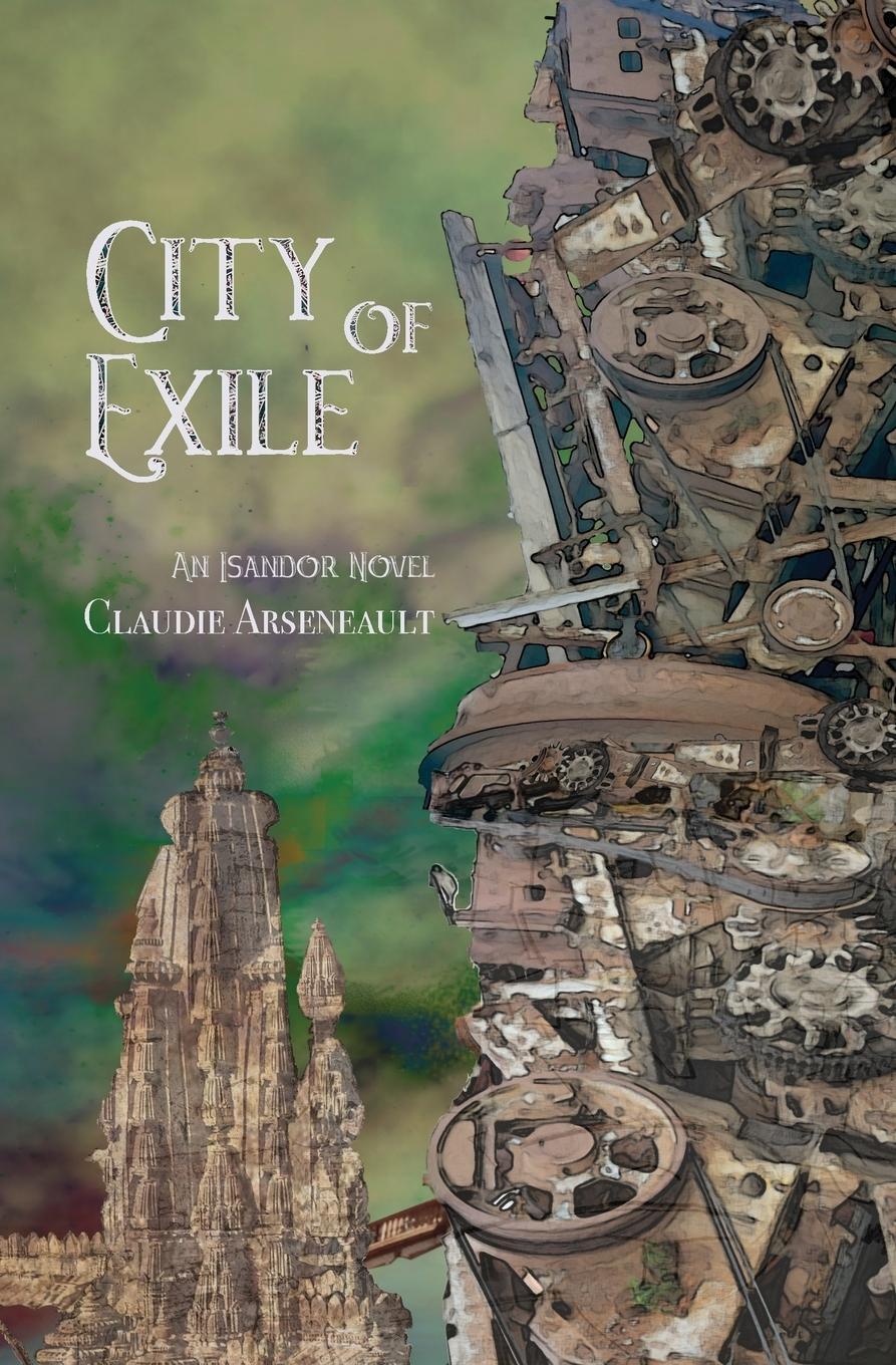 Cover: 9781777846428 | City of Exile | An Isandor Novel | Claudie Arseneault | Taschenbuch