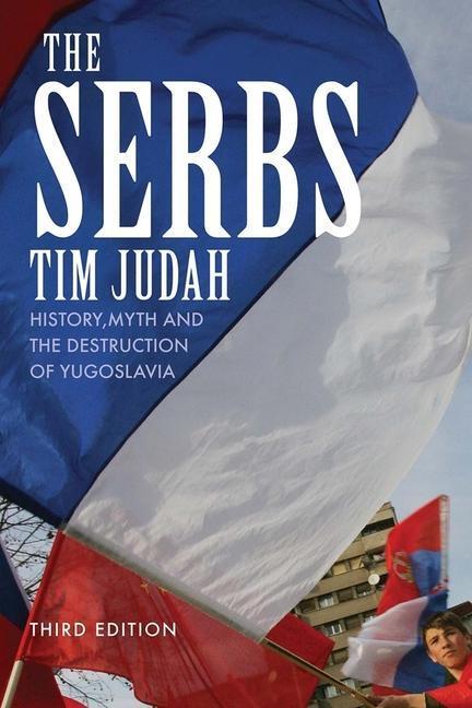 Cover: 9780300158267 | The Serbs | History, Myth and the Destruction of Yugoslavia | Judah