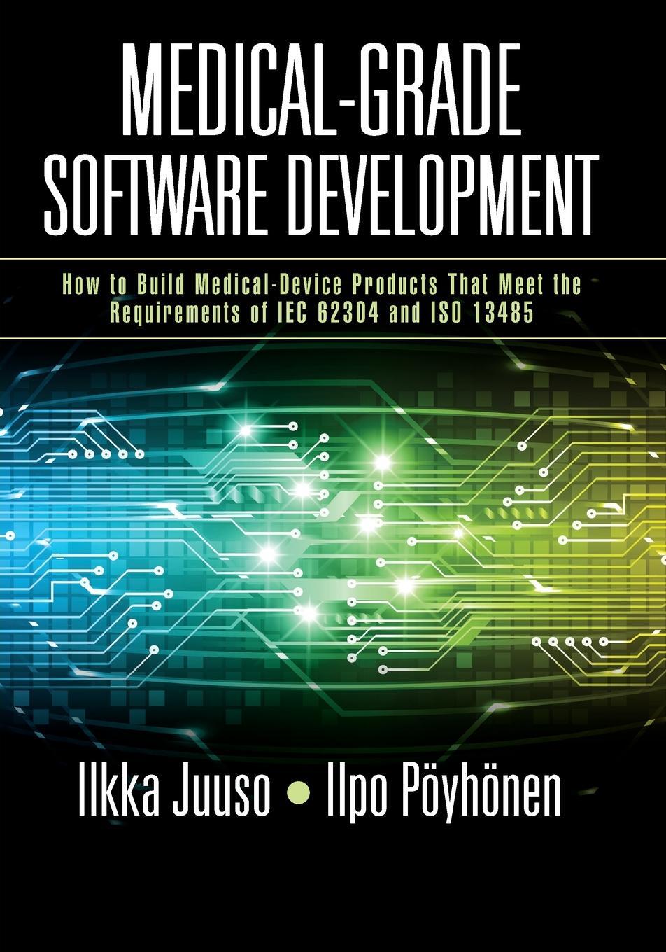 Cover: 9781032594729 | Medical-Grade Software Development | Ilkka Juuso (u. a.) | Taschenbuch