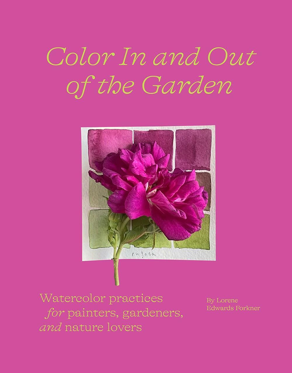 Cover: 9781419758768 | Color in and Out of the Garden: Watercolor Practices for Painters,...