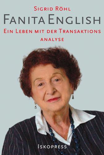 Fanita English - über ihr Leben und die Transaktionsanalyse - Röhl, Sigrid
