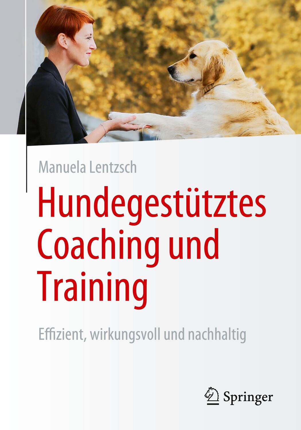 Cover: 9783658424534 | Hundegestütztes Coaching und Training | Manuela Lentzsch | Taschenbuch