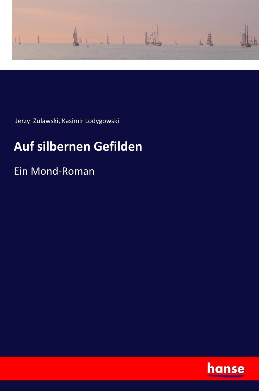 Cover: 9783337360009 | Auf silbernen Gefilden | Ein Mond-Roman | Jerzy Zulawski (u. a.)