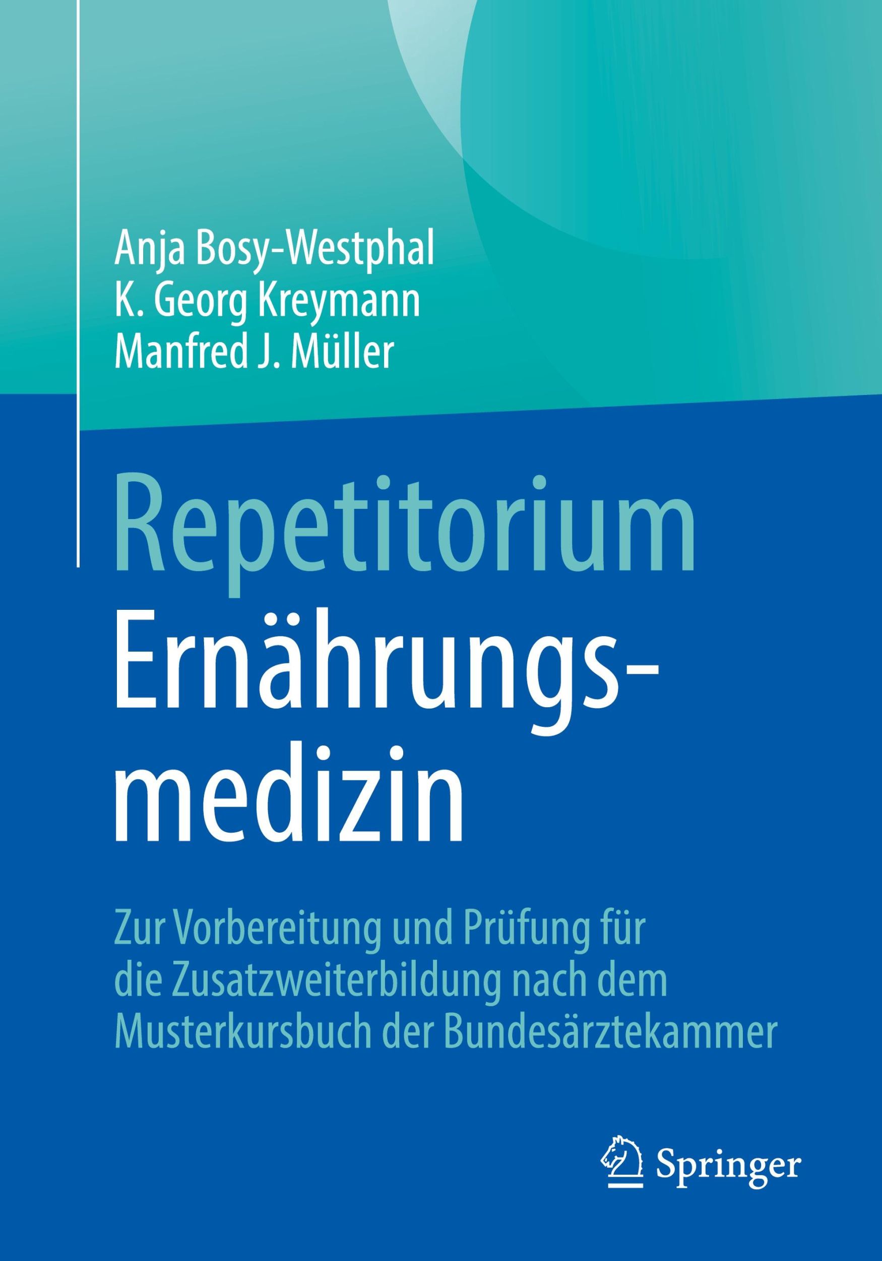 Cover: 9783662675236 | Repetitorium Ernährungsmedizin | Anja Bosy-Westphal (u. a.) | Buch