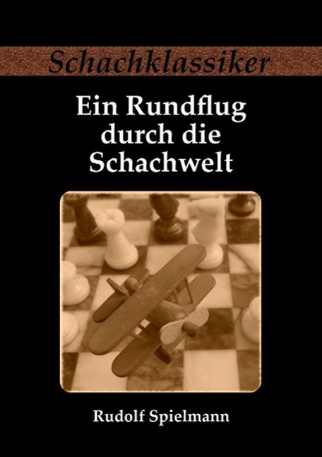 Cover: 9783941670396 | Ein Rundflug durch die Schachwelt | Rudolf Spielmann | Taschenbuch