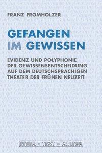 Cover: 9783770555604 | Gefangen im Gewissen | Franz Fromholzer | Taschenbuch | 463 S. | 2013