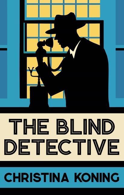 Cover: 9780749029531 | The Blind Detective | The thrilling inter-war mystery series | Koning