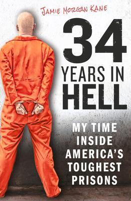 Cover: 9781912624560 | 34 Years in Hell | My Time Inside America's Toughest Prisons | Kane
