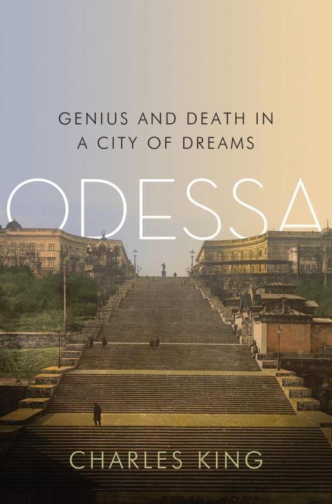 Cover: 9780393070842 | Odessa: Genius and Death in a City of Dreams | Charles King | Buch