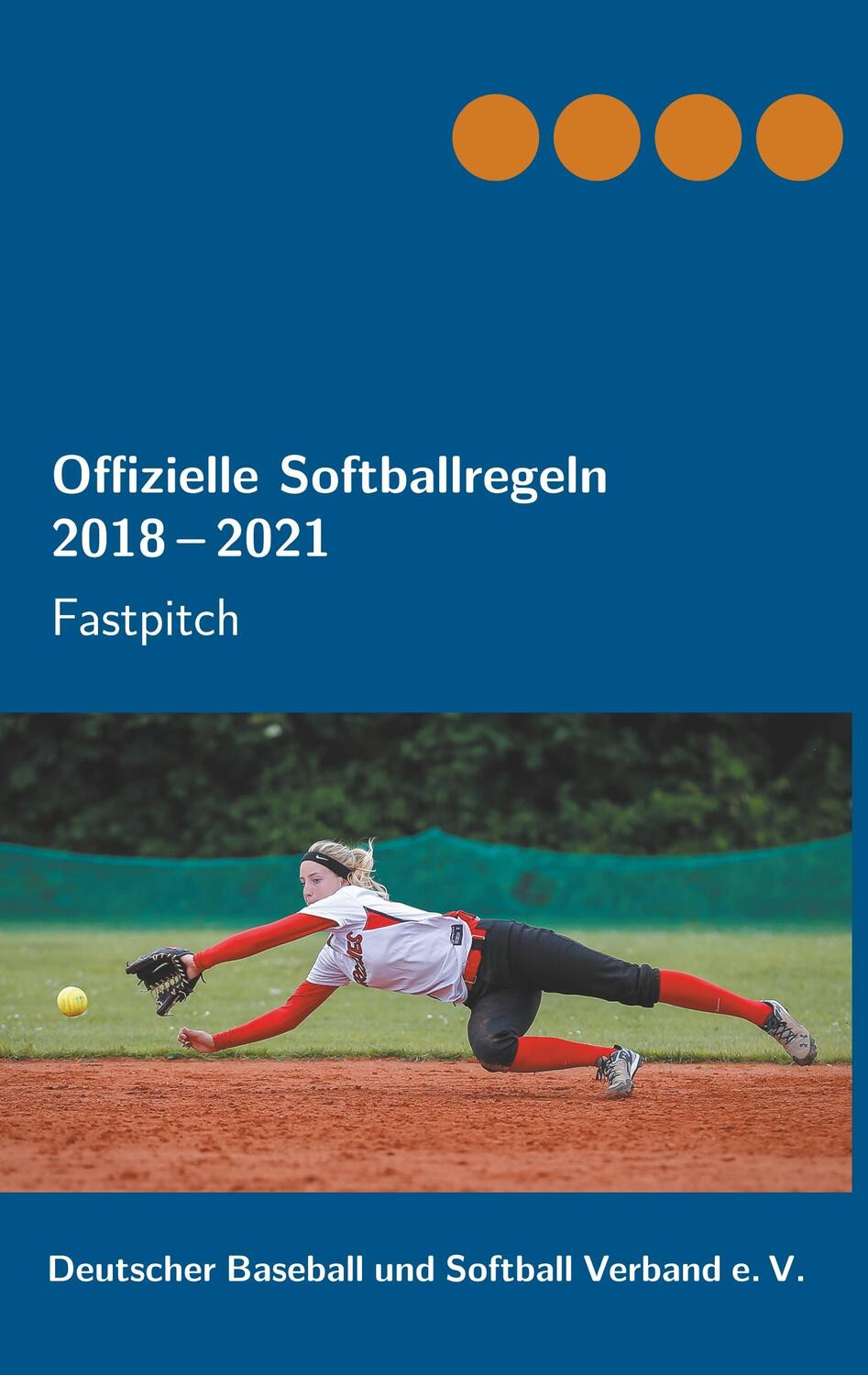 Cover: 9783750459953 | Offizielle Softballregeln 2018-2021 | Fastpitch | Wetzl (u. a.) | Buch