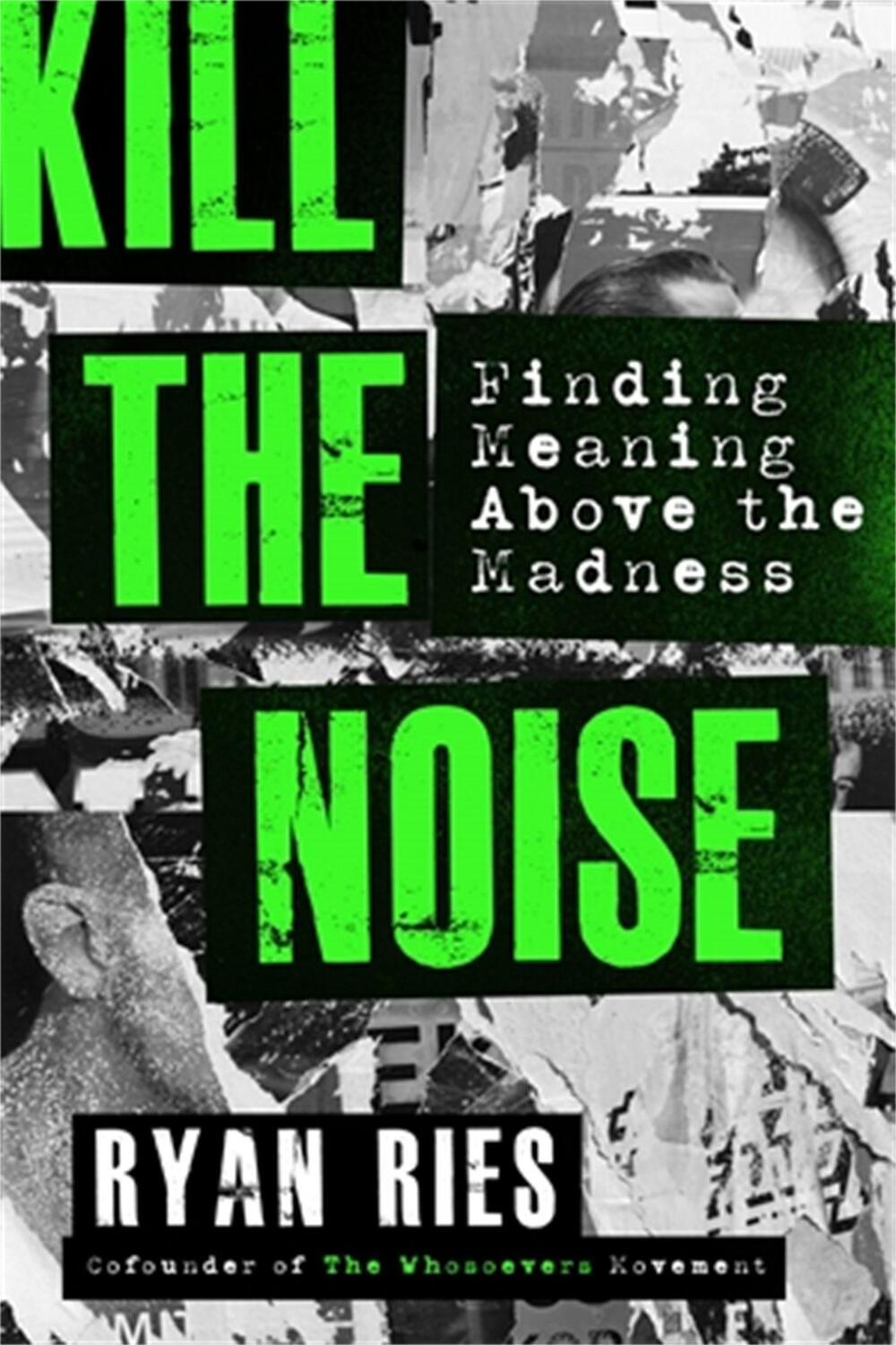 Cover: 9781546017448 | Kill the Noise | Finding Meaning Above the Madness | Ryan Ries | Buch