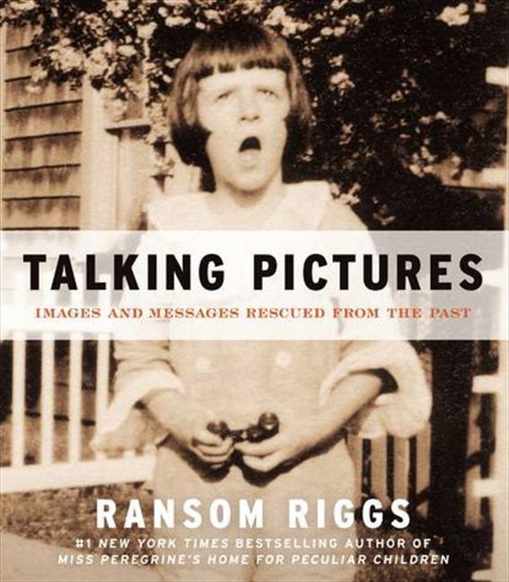 Cover: 9780062099495 | Talking Pictures | Images and Messages Rescued from the Past | Riggs