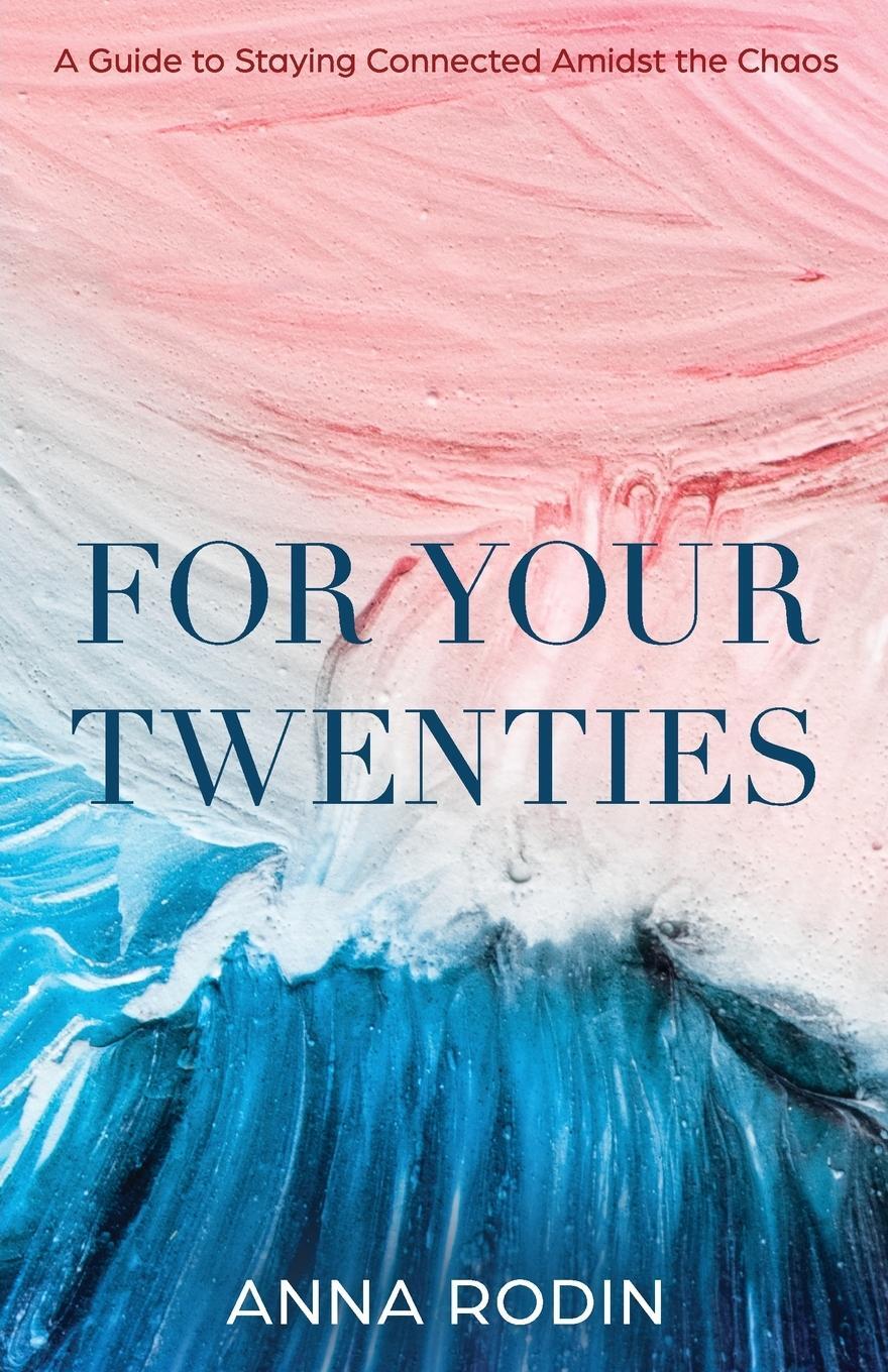 Cover: 9798885044950 | For Your Twenties | A Guide to Staying Connected Amidst the Chaos