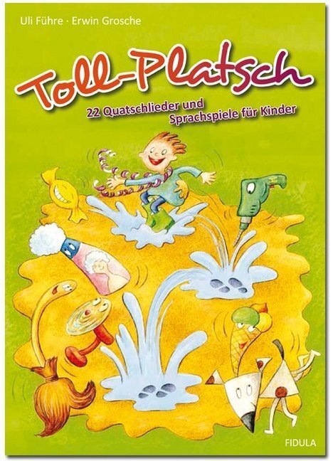 Cover: 9783872262684 | Toll-Platsch | 22 Quatschlieder und Sprachspiele für Kinder | Buch