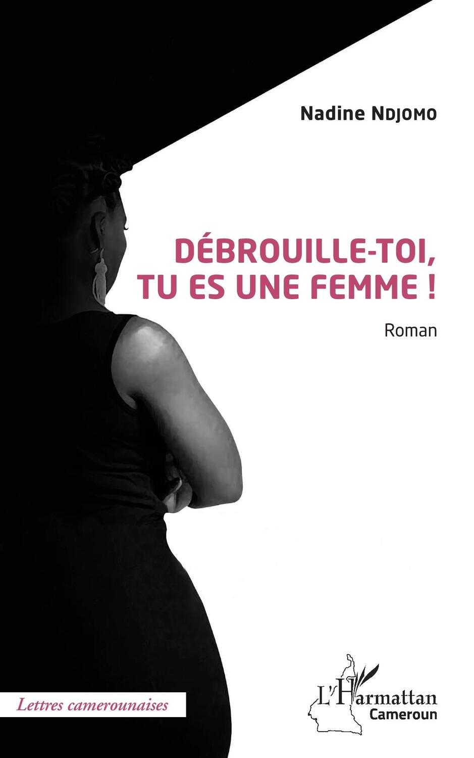 Cover: 9782343239187 | Débrouille-toi, tu es une femme ! Roman | Nadine Ndjomo | Taschenbuch