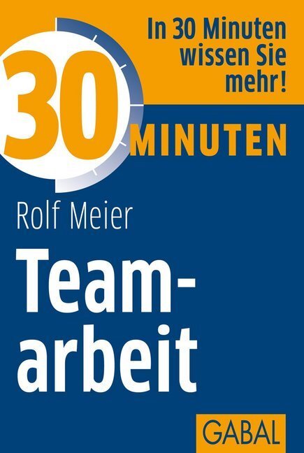 Cover: 9783869363899 | 30 Minuten Teamarbeit | In 30 Minuten wissen Sie mehr! | Rolf Meier