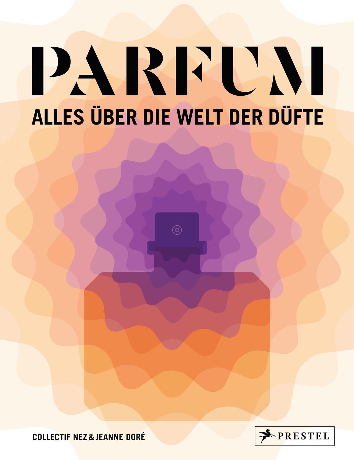 Cover: 9783791388168 | PARFUM: Alles über die Welt der Düfte | Collectif Nez (u. a.) | Buch