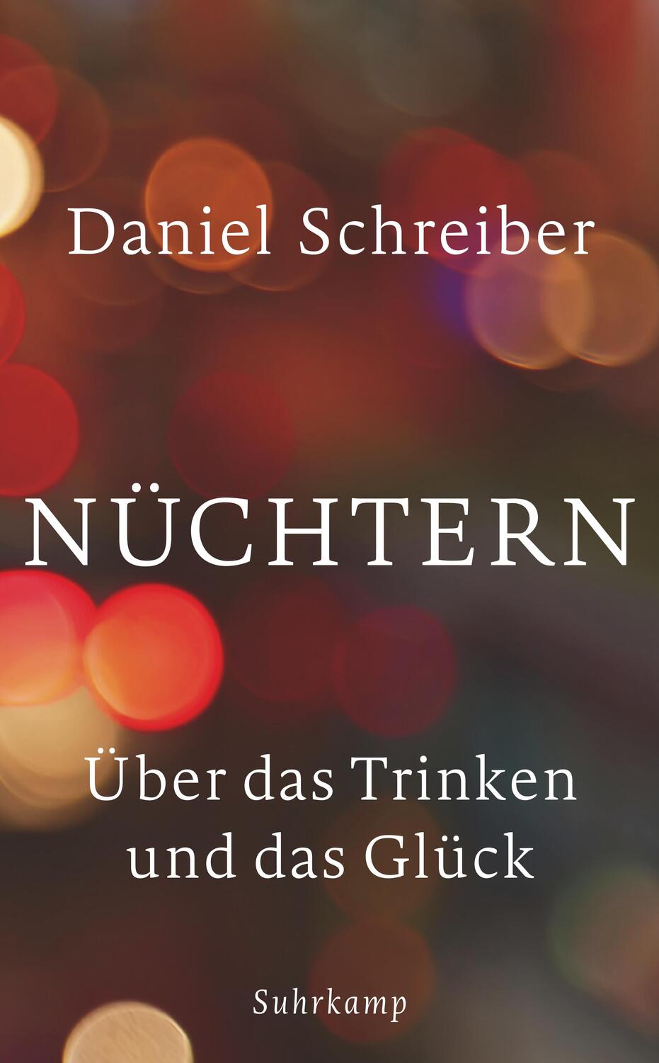 Cover: 9783518466711 | Nüchtern | Über das Trinken und das Glück | Daniel Schreiber | Buch