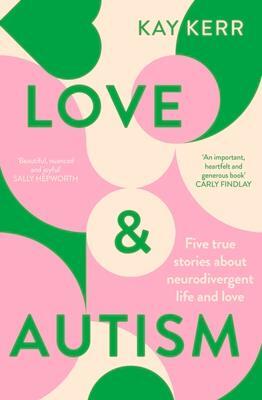 Cover: 9781761260643 | Love &amp; Autism | Five True Stories about Neurodivergent Life and Love