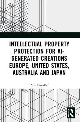 Cover: 9781032163031 | Intellectual Property Protection for AI-generated Creations | Ramalho