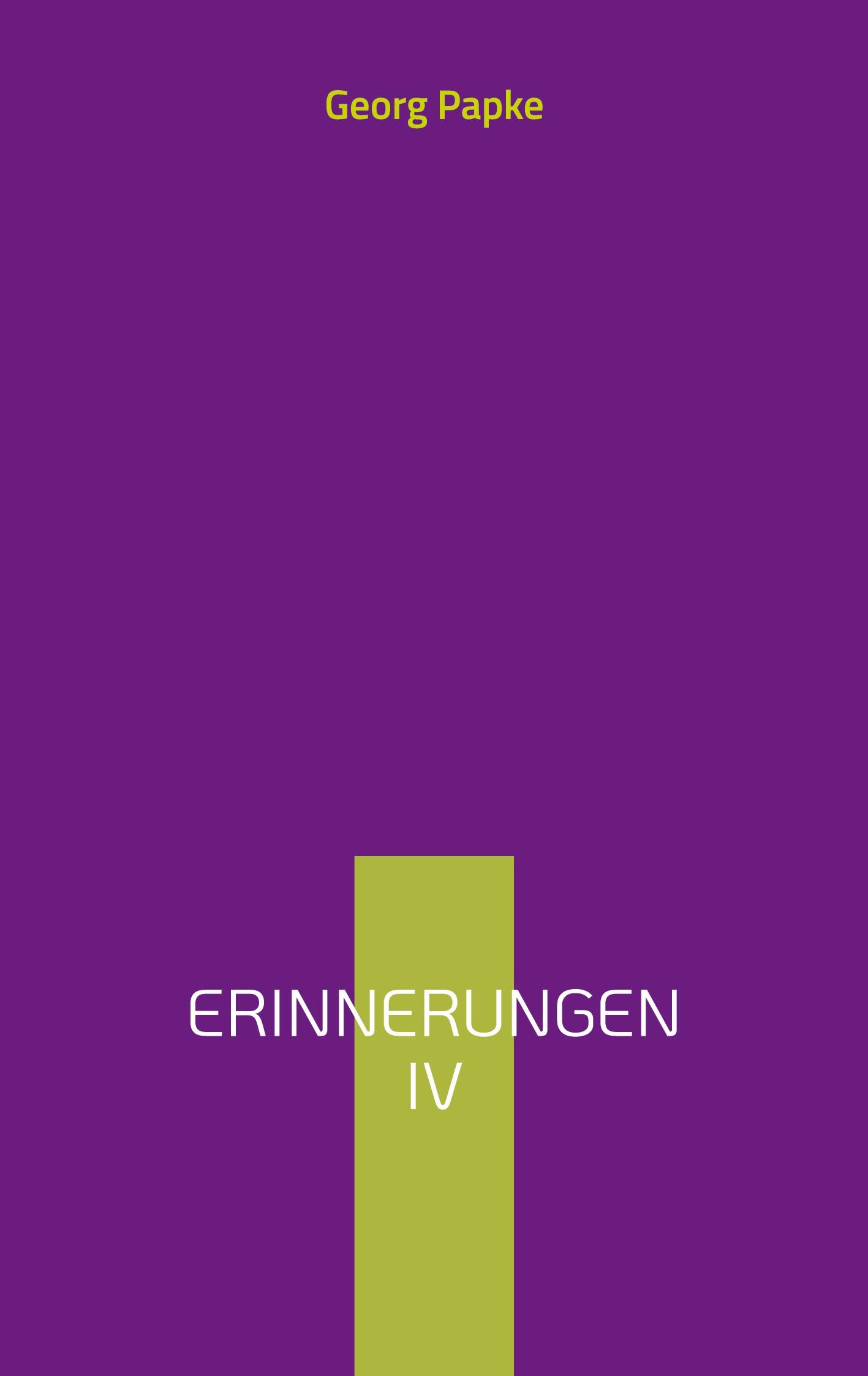 Cover: 9783735739544 | Erinnerungen IV | Endlich Rentner | Georg Papke | Taschenbuch | 586 S.