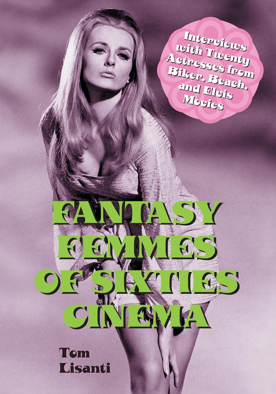 Cover: 9780786461011 | Fantasy Femmes of Sixties Cinema | Tom Lisanti | Taschenbuch | 2010