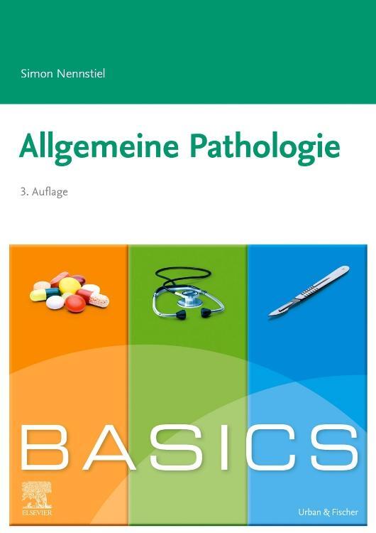 Cover: 9783437425592 | BASICS Allgemeine Pathologie | Simon Nennstiel | Taschenbuch | BASICS