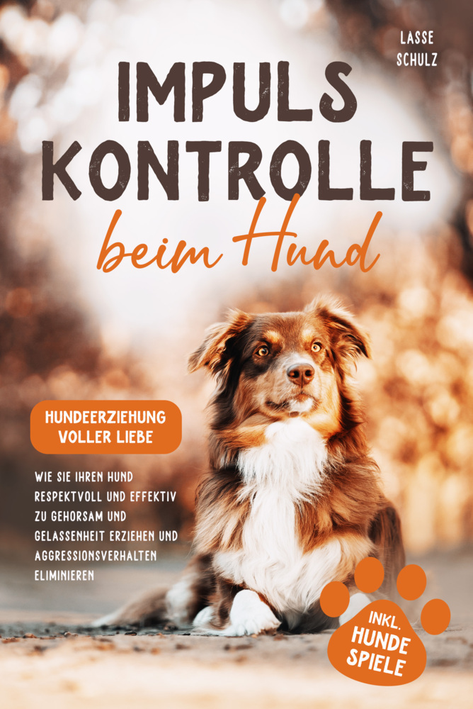 Cover: 9783989351738 | Impulskontrolle beim Hund - Hundeerziehung voller Liebe | Lasse Schulz