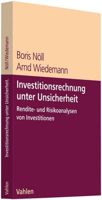 Cover: 9783800631629 | Investitionsrechnung unter Unsicherheit | Boris/Wiedemann, Arnd Nöll