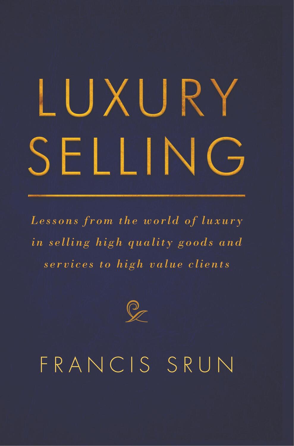 Cover: 9783319833118 | Luxury Selling | Francis Srun | Taschenbuch | Paperback | XXX | 2018