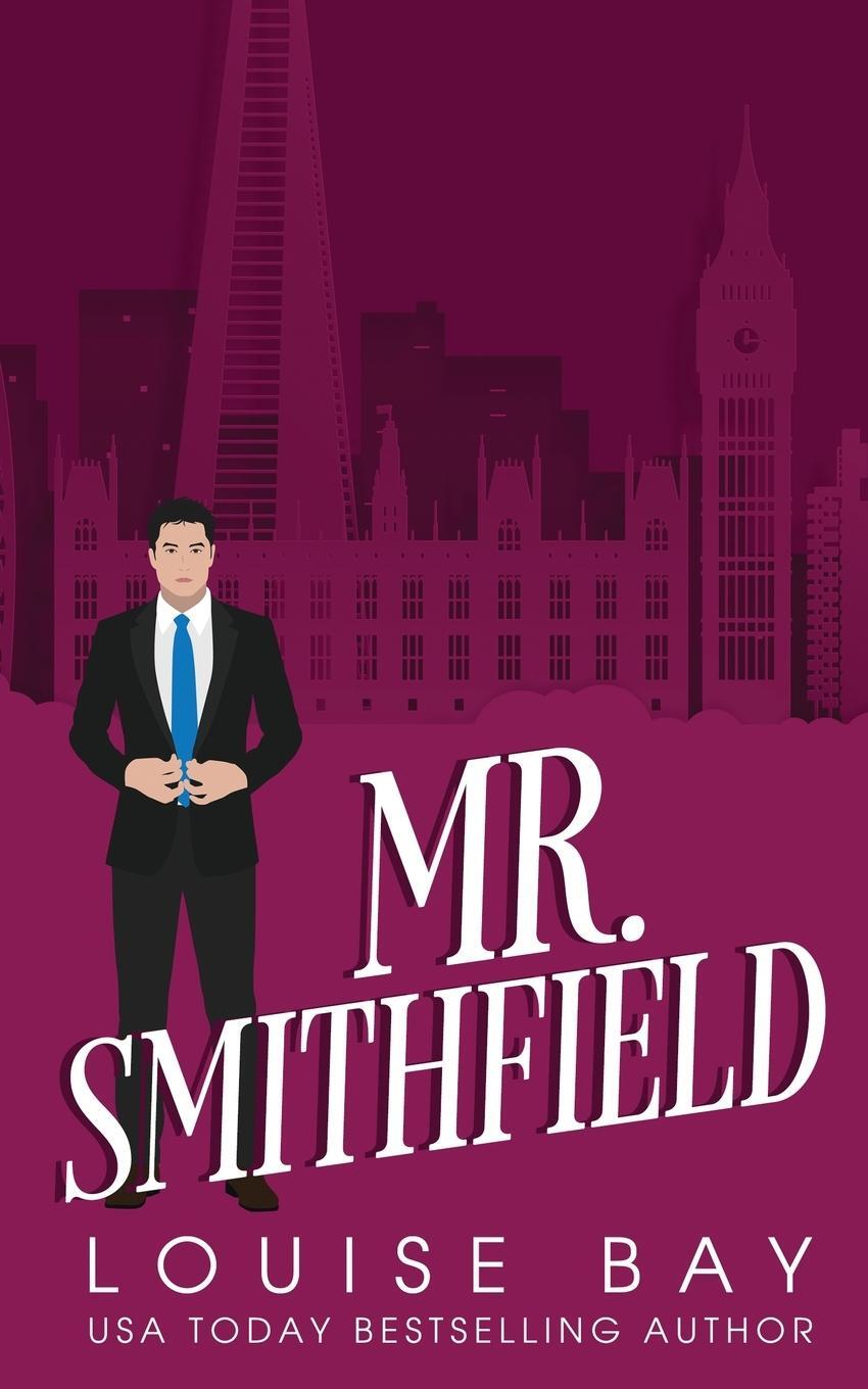 Cover: 9781910747643 | Mr. Smithfield | Louise Bay | Taschenbuch | The Mister Series | 2022