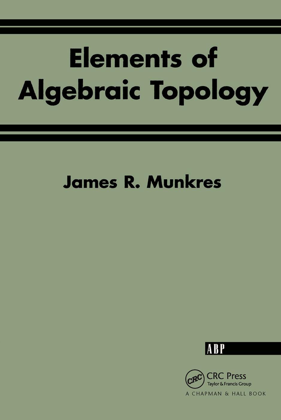 Cover: 9780201627282 | Elements Of Algebraic Topology | James R. Munkres (u. a.) | Buch
