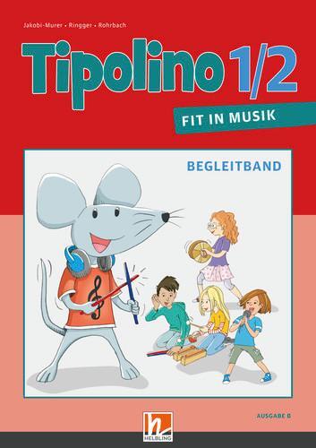 Cover: 9783990698761 | Tipolino 1/2 - Fit in Musik. Begleitband. Ausgabe BY | Klasse 1/2