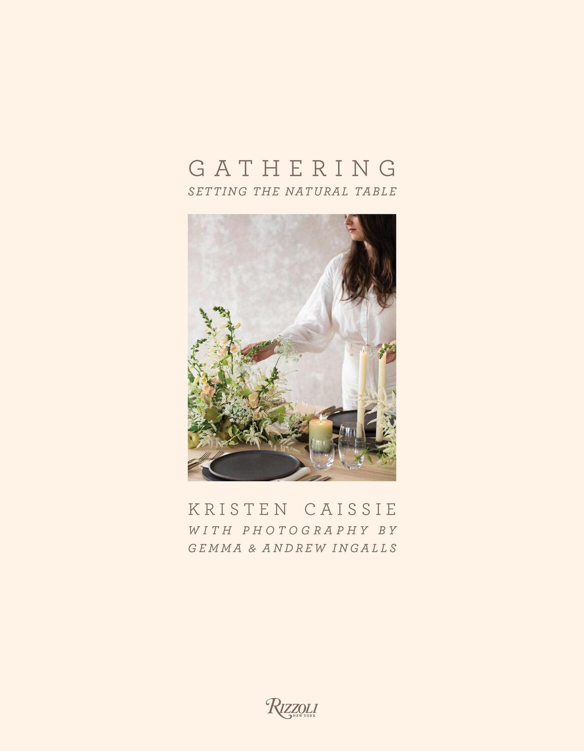 Cover: 9780847863709 | Gathering: Setting the Natural Table | Kristen Caissie | Buch | 2020