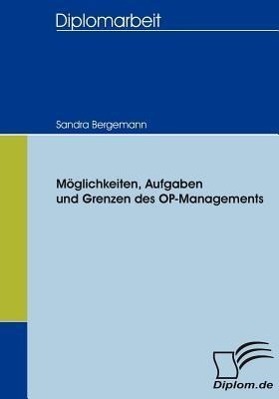 Cover: 9783836653183 | Möglichkeiten, Aufgaben und Grenzen des OP-Managements | Dipl.-Arb.
