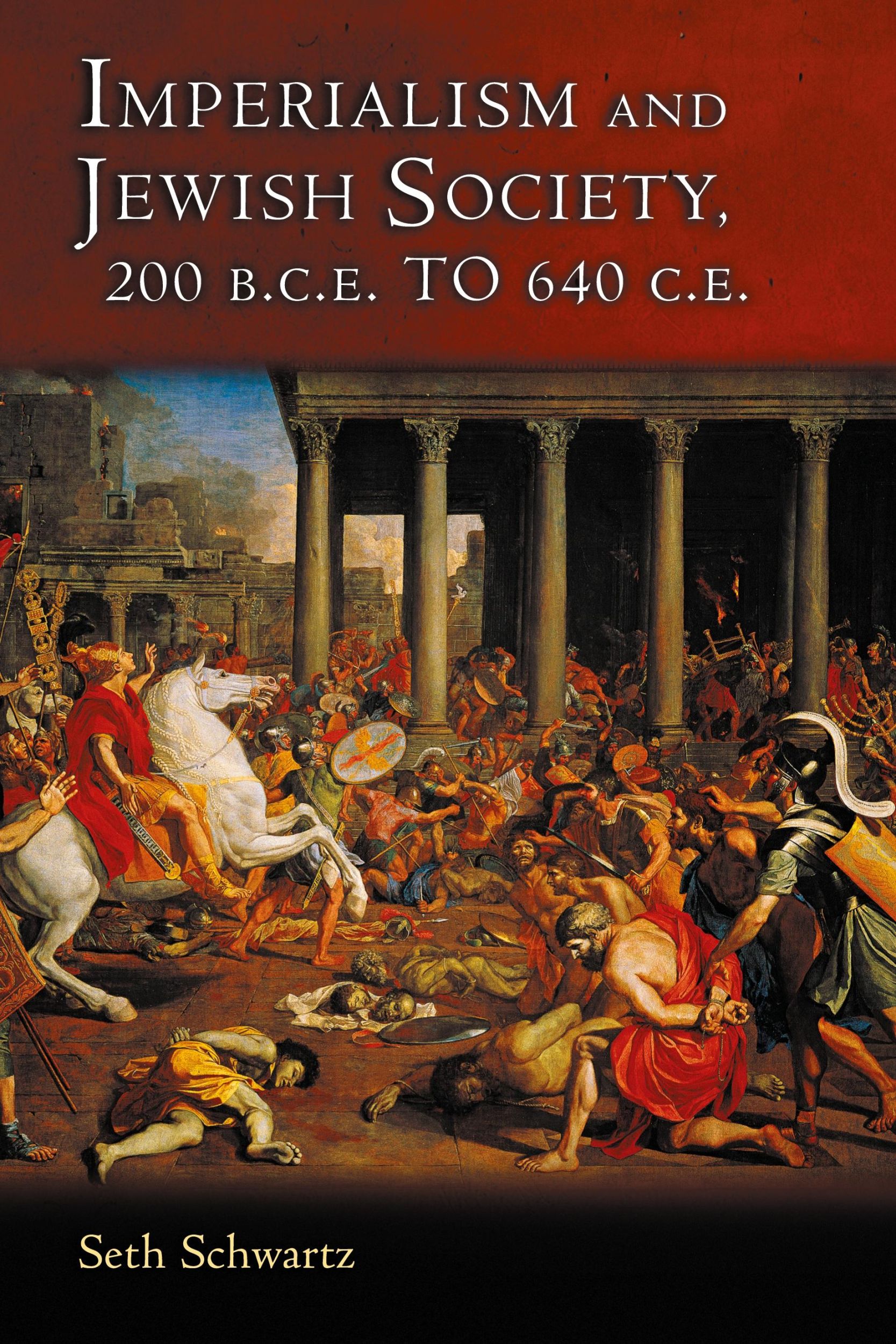 Cover: 9780691117812 | Imperialism and Jewish Society | 200 B.C.E. to 640 C.E. | Schwartz