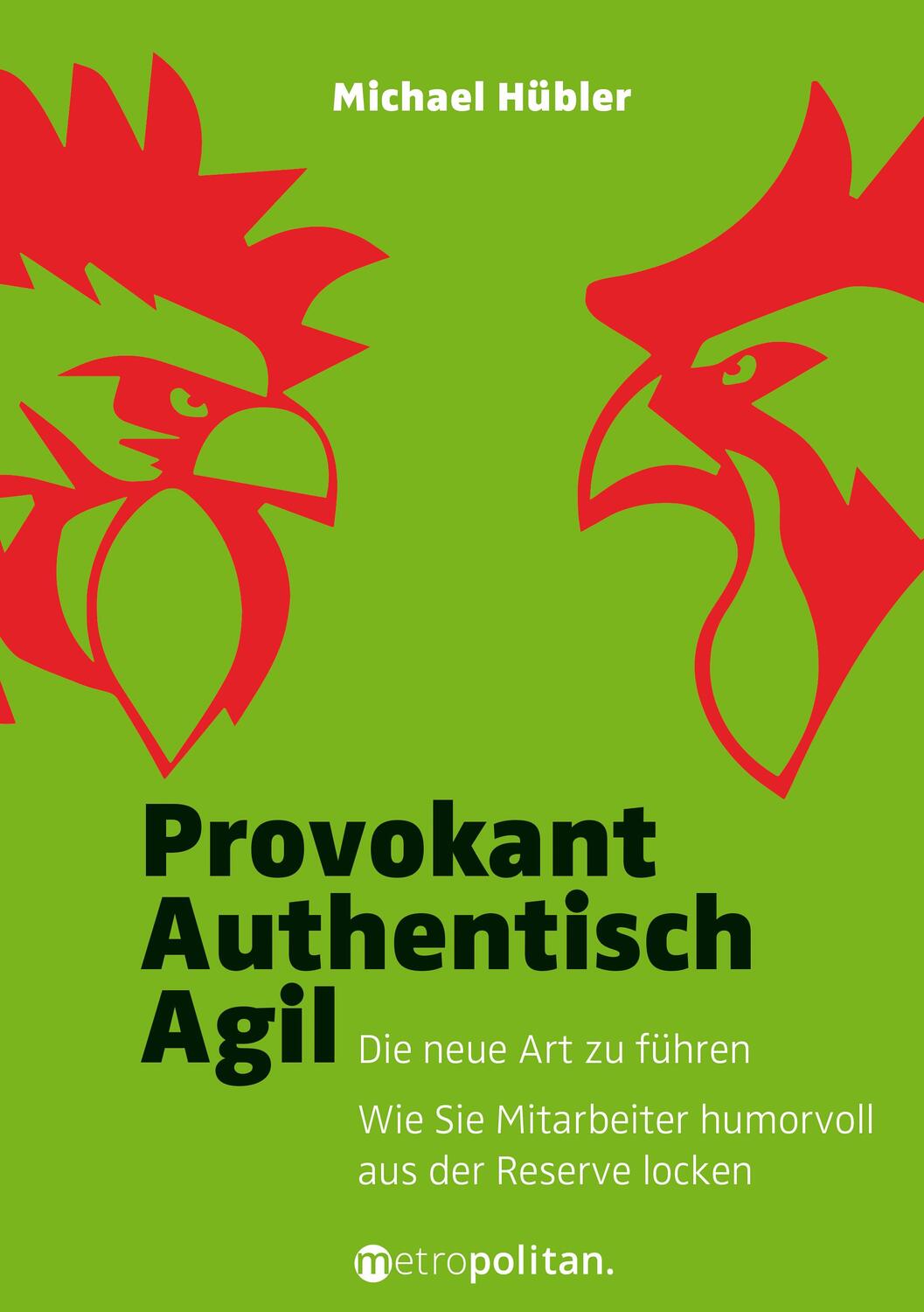 Cover: 9783961860043 | Provokant - Authentisch - Agil | Michael Hübler | Buch | Deutsch
