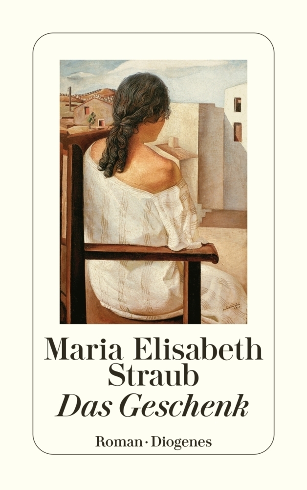 Cover: 9783257236521 | Das Geschenk | Roman | Maria Elisabeth Straub | Taschenbuch | 333 S.