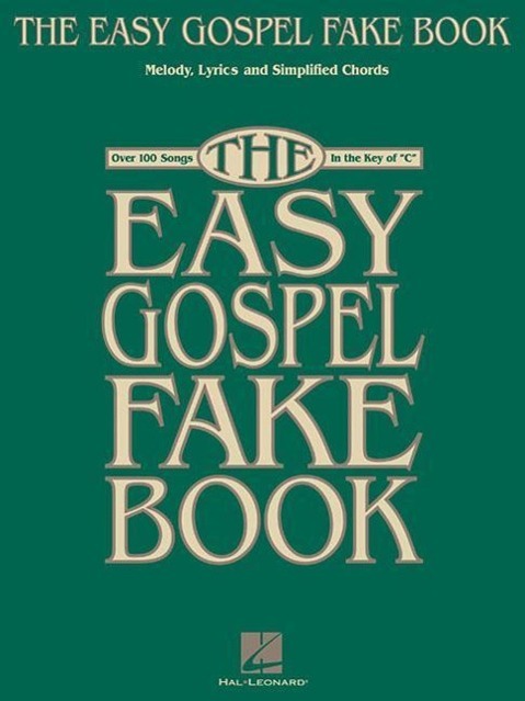 Cover: 9780634026645 | The Easy Gospel Fake Book | Over 100 Songs in the Key of "C" | Corp