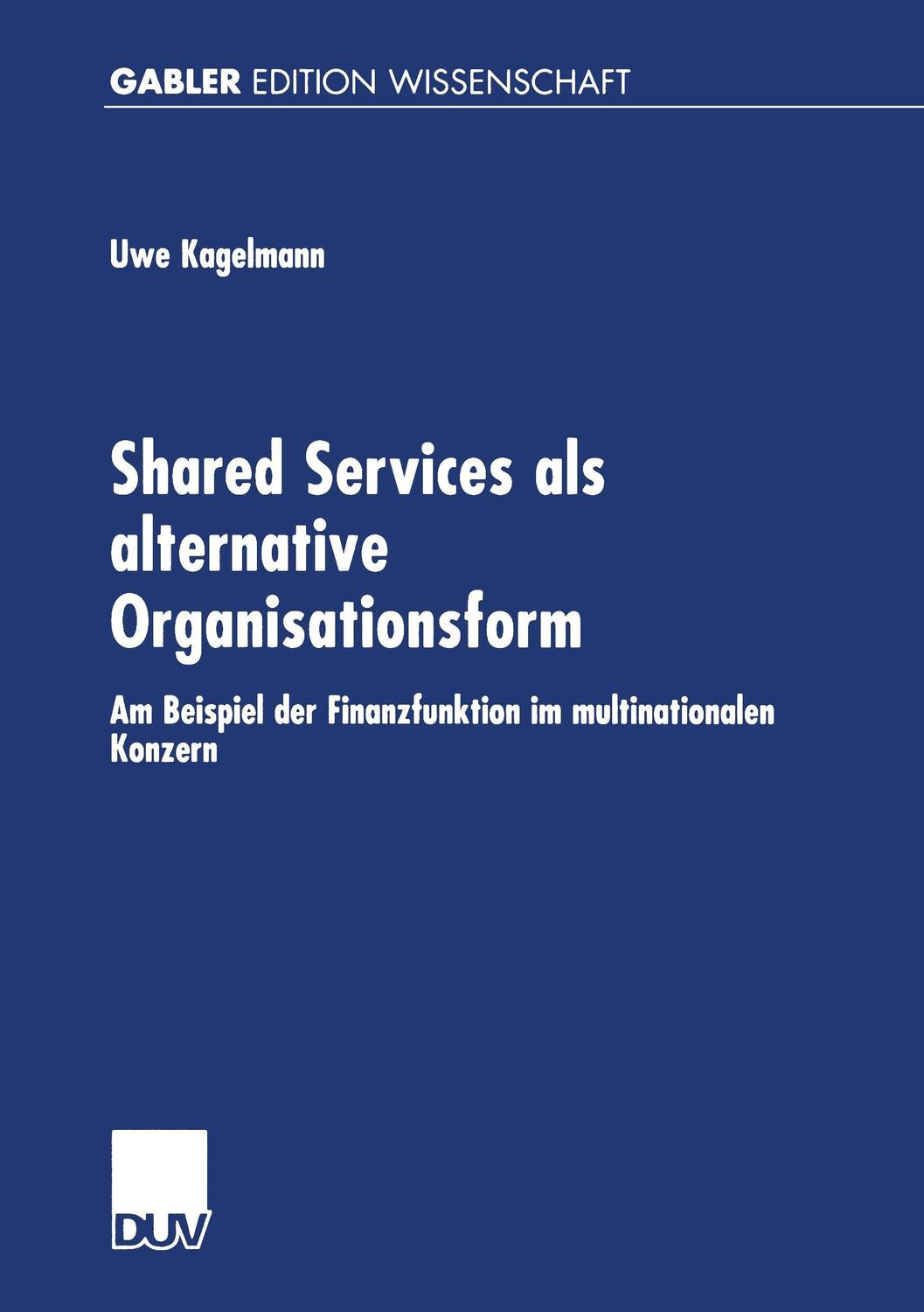 Cover: 9783824473465 | Shared Services als alternative Organisationsform | Uwe Kagelmann