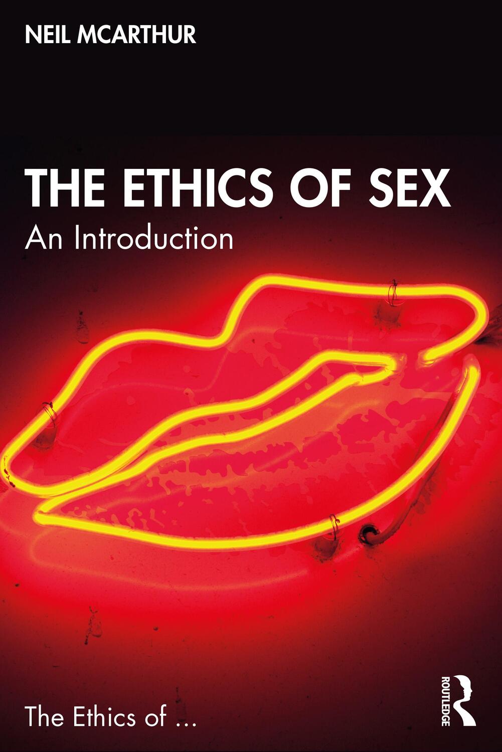 Cover: 9781138213210 | The Ethics of Sex | An Introduction | Neil McArthur | Taschenbuch