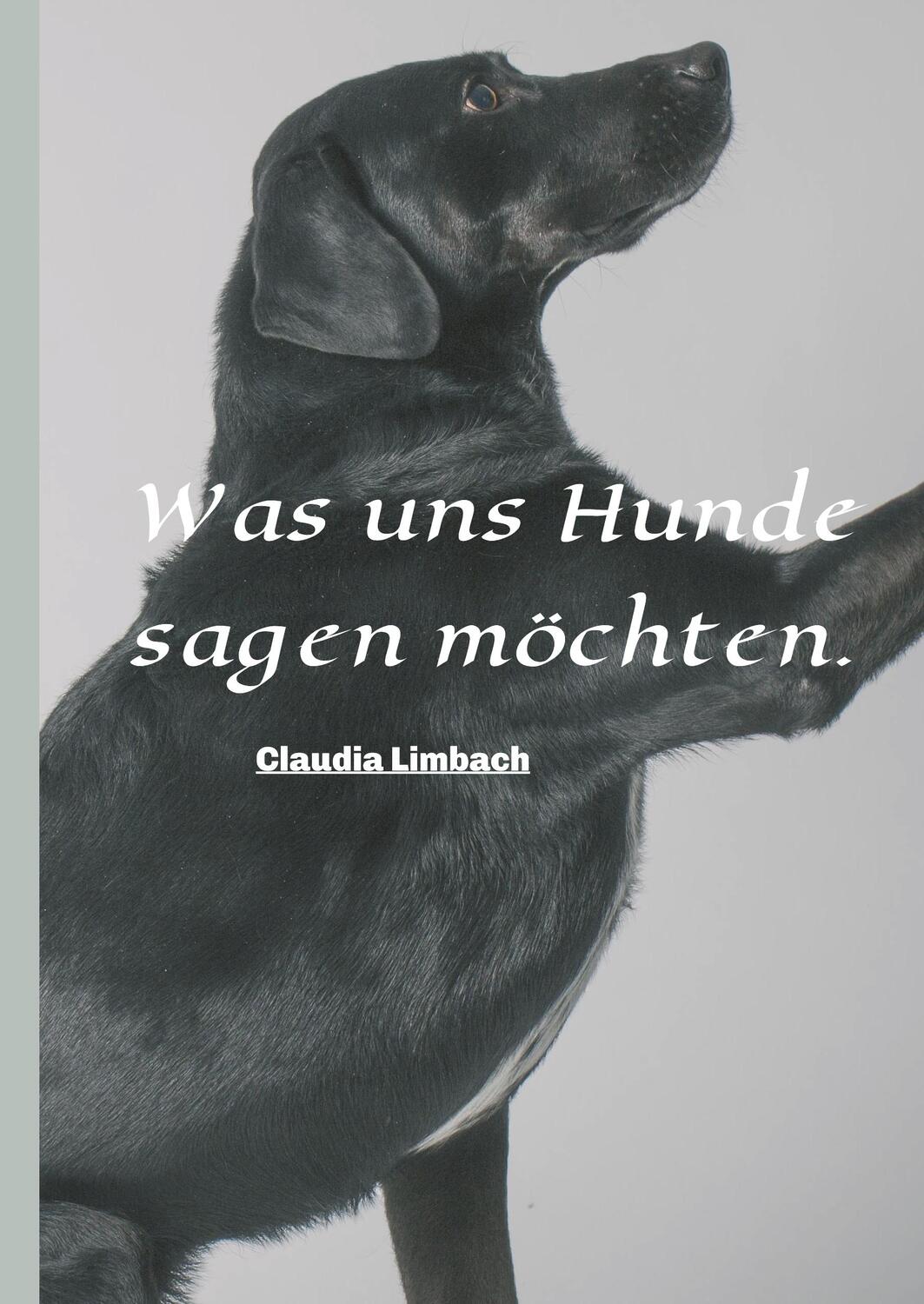 Cover: 9783748277293 | Was uns Hunde sagen möchten | Claudia Limbach | Buch | 56 S. | Deutsch