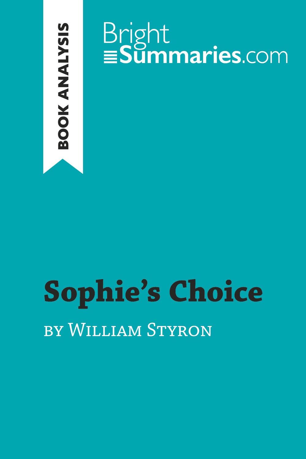 Cover: 9782808019903 | Sophie's Choice by William Styron (Book Analysis) | Bright Summaries