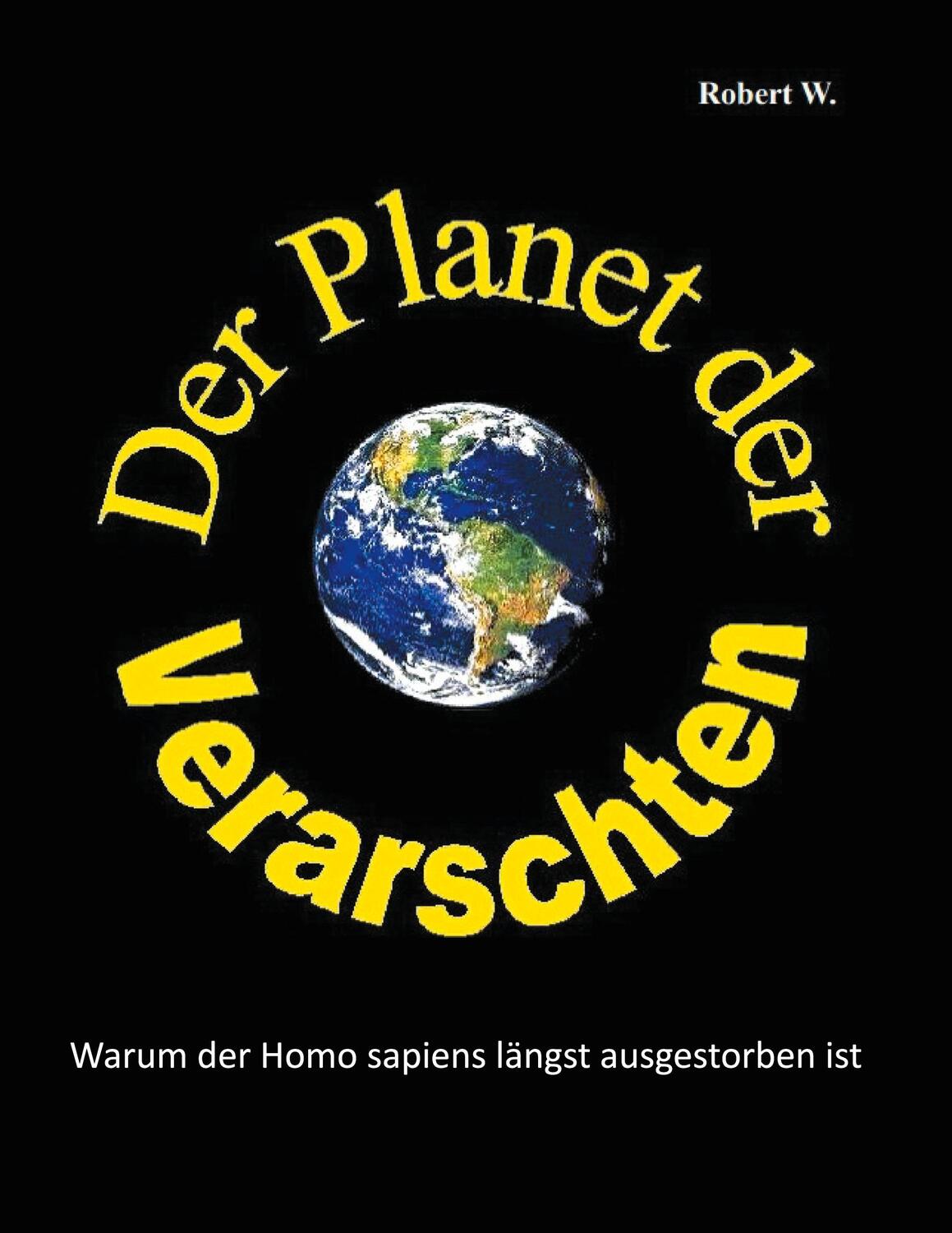 Cover: 9783751999380 | Der Planet der Verarschten | Robert W. | Taschenbuch | Paperback