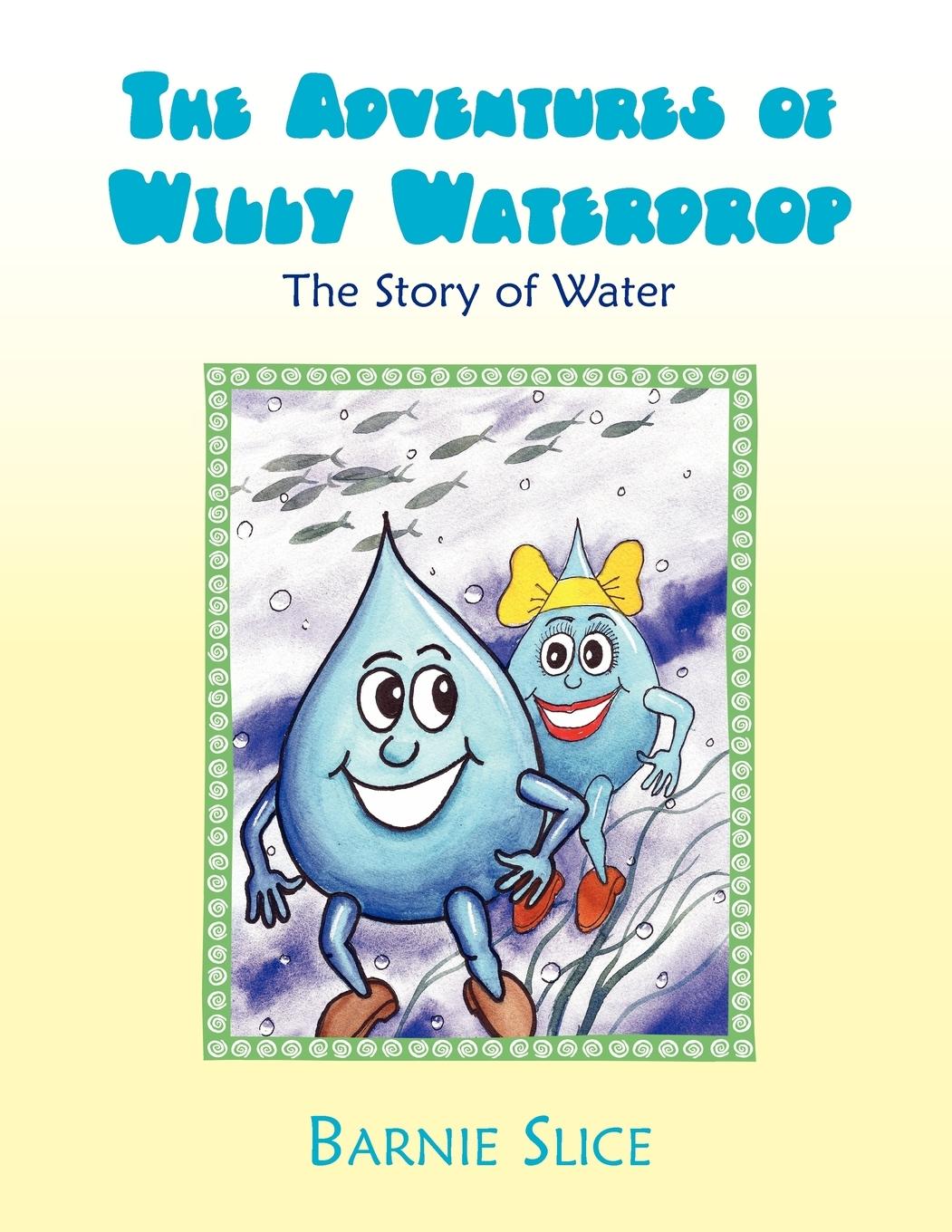 Cover: 9781453500668 | The Adventures of Willy Waterdrop | Barnie Slice | Taschenbuch | 2010