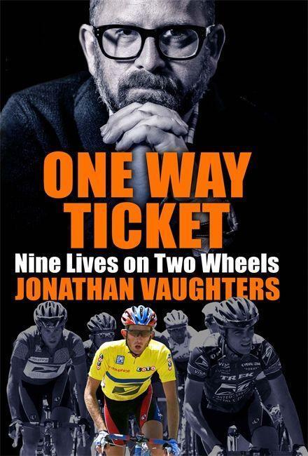 Cover: 9781787477513 | One Way Ticket | Nine Lives on Two Wheels | Jonathan Vaughters | Buch