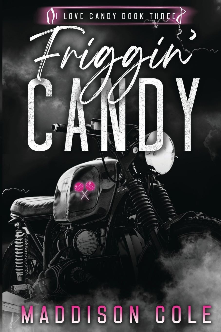 Cover: 9781916521094 | Friggin' Candy | Dark Comedy Why Choose MC Romance | Maddison Cole